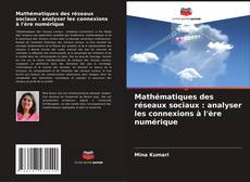 Bookcover of Mathématiques des réseaux sociaux : analyser les connexions à l'ère numérique