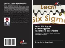 Bookcover of Lean Six Sigma: Padroneggiare l'approccio essenziale