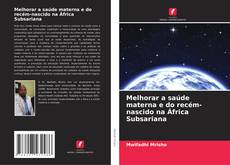 Buchcover von Melhorar a saúde materna e do recém-nascido na África Subsariana