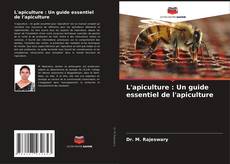 Bookcover of L'apiculture : Un guide essentiel de l'apiculture