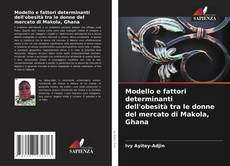Обложка Modello e fattori determinanti dell'obesità tra le donne del mercato di Makola, Ghana