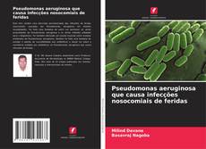 Bookcover of Pseudomonas aeruginosa que causa infecções nosocomiais de feridas