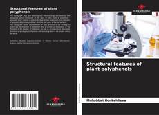 Bookcover of Structural features of plant polyphenols