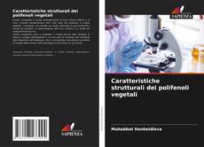 Bookcover of Caratteristiche strutturali dei polifenoli vegetali