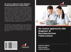 Bookcover of Un nuovo approccio alla diagnosi di Mycobacterium Tuberculosis