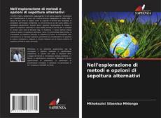 Bookcover of Nell'esplorazione di metodi e opzioni di sepoltura alternativi