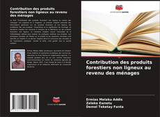Bookcover of Contribution des produits forestiers non ligneux au revenu des ménages