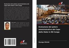 Bookcover of Evoluzione del potere amministrativo del Capo dello Stato in RD Congo