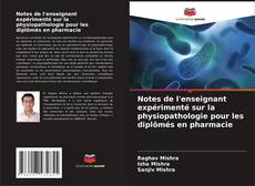 Couverture de Notes de l'enseignant expérimenté sur la physiopathologie pour les diplômés en pharmacie