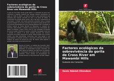 Buchcover von Factores ecológicos da sobrevivência do gorila de Cross River em Mawambi Hills