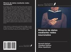 Bookcover of Minería de datos mediante redes neuronales