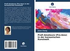 Bookcover of Profi-Amateure (Pro-Ams) in der koreanischen Kunstwelt
