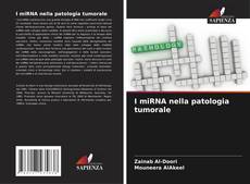 Bookcover of I miRNA nella patologia tumorale