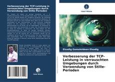 Bookcover of Verbesserung der TCP-Leistung in verrauschten Umgebungen durch Verwendung von Stille-Perioden