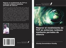 Bookcover of Mejorar el rendimiento de TCP en entornos ruidosos mediante periodos de silencio