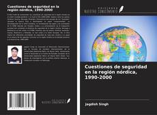Bookcover of Cuestiones de seguridad en la región nórdica, 1990-2000