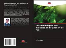Bookcover of Gestion intégrée des maladies de l'oignon et de l'ail