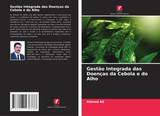 Bookcover of Gestão Integrada das Doenças da Cebola e do Alho