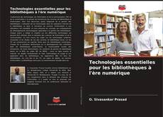 Bookcover of Technologies essentielles pour les bibliothèques à l'ère numérique