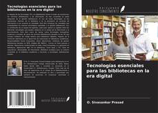 Bookcover of Tecnologías esenciales para las bibliotecas en la era digital