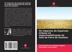 Buchcover von Os Impactos da Expansão Urbana na Impermeabilização do Solo de Feira de Santana