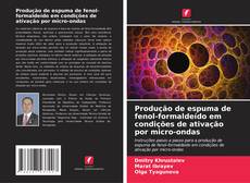 Bookcover of Produção de espuma de fenol-formaldeído em condições de ativação por micro-ondas