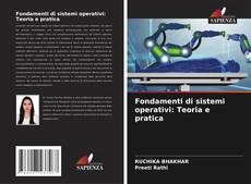 Bookcover of Fondamenti di sistemi operativi: Teoria e pratica