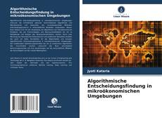 Capa do livro de Algorithmische Entscheidungsfindung in mikroökonomischen Umgebungen 