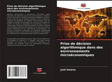 Buchcover von Prise de décision algorithmique dans des environnements microéconomiques