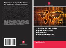Buchcover von Tomada de decisões algorítmicas em ambientes microeconómicos