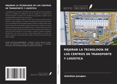 Copertina di MEJORAR LA TECNOLOGÍA DE LOS CENTROS DE TRANSPORTE Y LOGÍSTICA