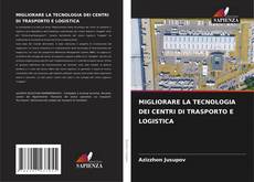 Bookcover of MIGLIORARE LA TECNOLOGIA DEI CENTRI DI TRASPORTO E LOGISTICA