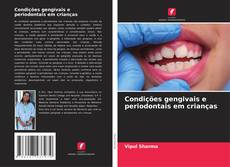 Condições gengivais e periodontais em crianças kitap kapağı