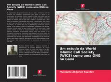 Copertina di Um estudo da World Islamic Call Society (WICS) como uma ONG no Gana