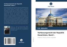 Bookcover of Verfassungsrecht der Republik Kasachstan, Band I.