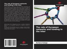 Bookcover of The role of European networks and funding in the inter