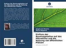 Buchcover von Einfluss der Baumvegetation auf das Mikroklima und die Nutzung von öffentlichen Plätzen
