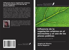Bookcover of Influencia de la vegetación arbórea en el microclima y el uso de las plazas públicas