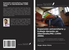 Couverture de Expansión universitaria y trabajo docente en Uberlândia/MG (1996-2006)