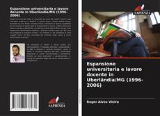 Bookcover of Espansione universitaria e lavoro docente in Uberlândia/MG (1996-2006)