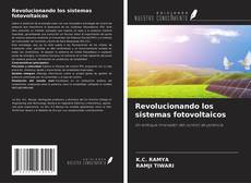Bookcover of Revolucionando los sistemas fotovoltaicos