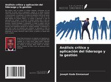 Bookcover of Análisis crítico y aplicación del liderazgo y la gestión