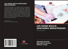 Bookcover of LES SOINS BUCCO-DENTAIRES GÉRIATRIQUES