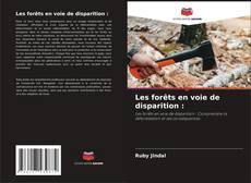 Bookcover of Les forêts en voie de disparition :
