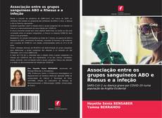 Bookcover of Associação entre os grupos sanguíneos ABO e Rhesus e a infeção