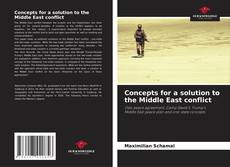 Concepts for a solution to the Middle East conflict kitap kapağı