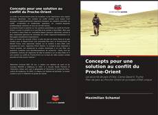 Bookcover of Concepts pour une solution au conflit du Proche-Orient