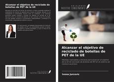 Bookcover of Alcanzar el objetivo de reciclado de botellas de PET de la UE