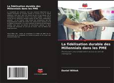 Portada del libro de La fidélisation durable des Millennials dans les PME