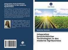 Couverture de Integration fortschrittlicher Technologien in das moderne Agribusiness